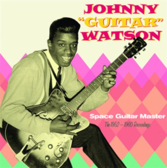 Cover for Johny Guitar Watson · Space Guitar Master - The 1952-1960 Recordings (CD) (2024)