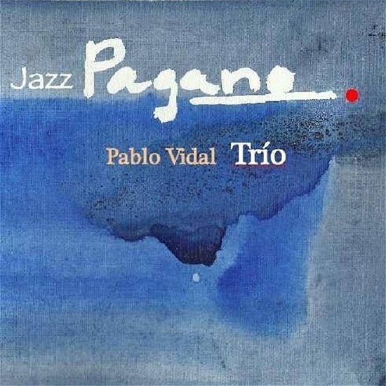 Jazz Pagano - Pablo -Trio- Vidal - Musik - INQUEDANZAS SONORAS - 8436556429156 - 27. Juli 2017