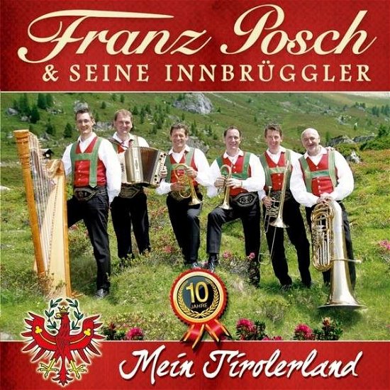 Mein Tirolerland (10 Jahre) - Franz Posch & Seine Innbrüggler - Musik - TYROLIS - 9003549529156 - 18. september 2013