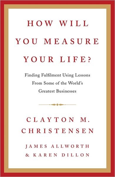 Cover for Clayton Christensen · How Will You Measure Your Life? (Inbunden Bok) (2012)