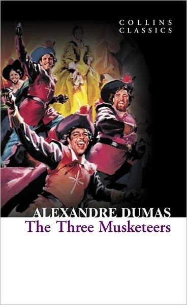 The Three Musketeers - Collins Classics - Alexandre Dumas - Books - HarperCollins Publishers - 9780007902156 - October 1, 2011