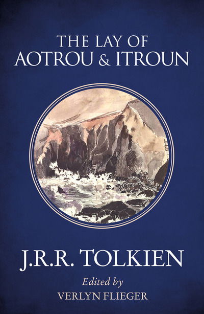 The Lay of Aotrou and Itroun - J. R. R. Tolkien - Books - HarperCollins Publishers - 9780008202156 - May 30, 2019