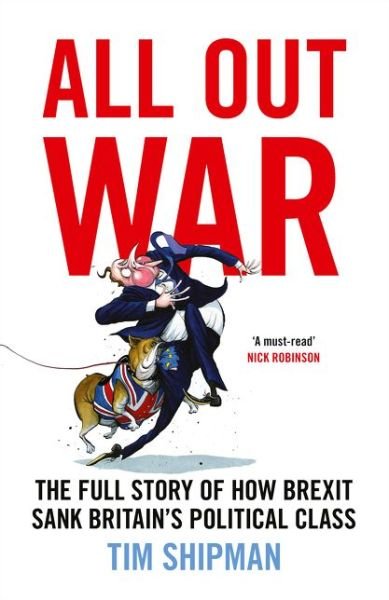 Cover for Tim Shipman · All Out War: The Full Story of How Brexit Sank Britain's Political Class (Gebundenes Buch) (2016)