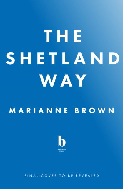 Marianne Brown · The Shetland Way: Community and Climate Crisis on My Father's Islands (Hardcover Book) (2025)