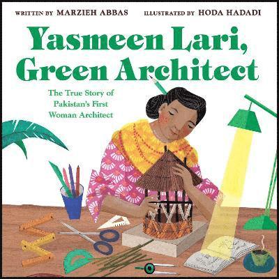 Cover for Marzieh Abbas · Yasmeen Lari, Green Architect: The True Story of Pakistan's First Woman Architect (Inbunden Bok) (2024)