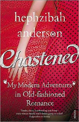 Cover for Hephzibah Anderson · Chastened: My Modern Adventure in Old-Fashioned Romance (Paperback Book) (2010)