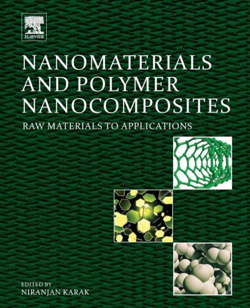 Nanomaterials and Polymer Nanocomposites: Raw Materials to Applications - - Books - Elsevier Science Publishing Co Inc - 9780128146156 - October 29, 2018