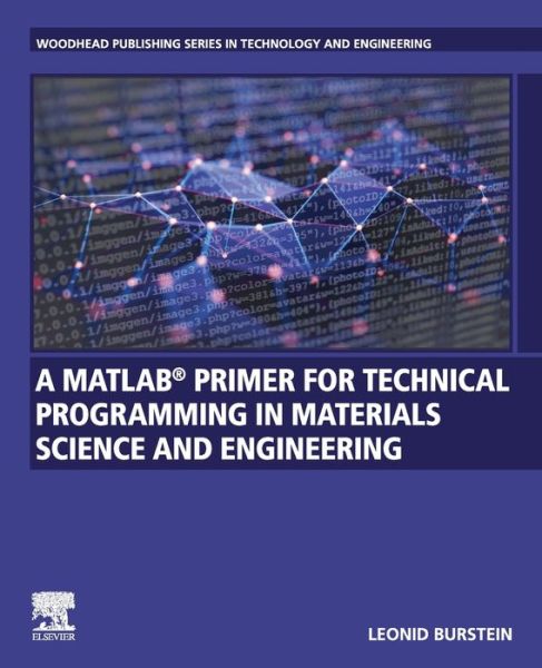 Cover for Burstein, Leonid (Associate Staff Member, ORT Braude Academic College of Engineering, Department of Software Engineering, Israel) · A MATLAB (R) Primer for Technical Programming for Materials Science and Engineering (Paperback Book) (2020)