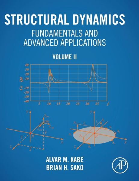 Cover for Kabe, Alvar M. (Principal Director, Structural Mechanics Subdivision, The Aerospace Corporation, El Segundo, CA, USA) · Structural Dynamics Fundamentals and Advanced Applications, Volume II: Volume II (Innbunden bok) (2020)