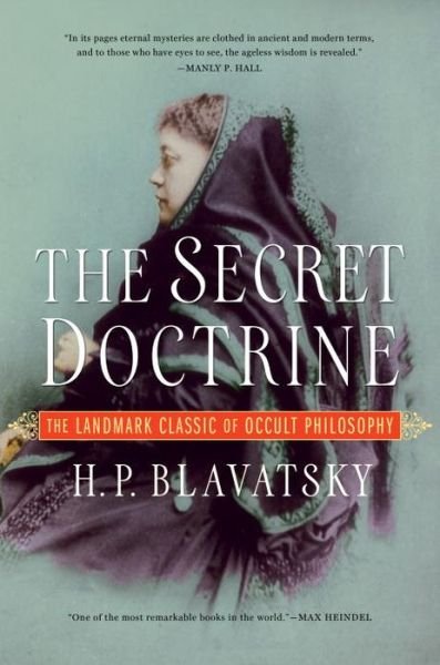 Cover for Blavatsky, H. P. (H. P. Blavatsky) · The Secret Doctrine: The Landmark Classic of Occult Philosophy (Paperback Book) (2016)