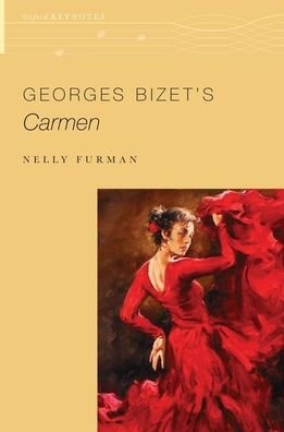 Cover for Furman, Nelly (Director of the Office of Programs and the Association of Departments of Foreign Languages, Director of the Office of Programs and the Association of Departments of Foreign Languages, Modern Language Association) · Georges Bizet's Carmen - The Oxford Keynotes Series (Paperback Bog) (2020)