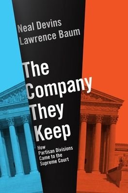 Cover for Baum, Lawrence (Professor Emeritus of Political Science, Professor Emeritus of Political Science, Ohio State University) · The Company They Keep: How Partisan Divisions Came to the Supreme Court (Taschenbuch) (2020)
