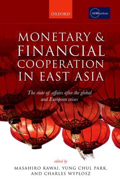 Cover for Masahiro Kawai · Monetary and Financial Cooperation in East Asia: The State of Affairs After the Global and European Crises (Hardcover bog) (2015)