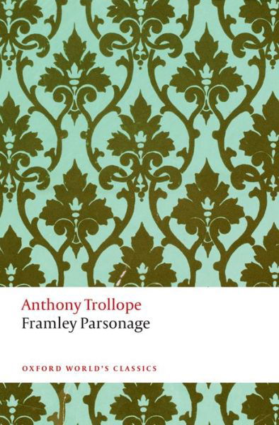 Framley Parsonage: The Chronicles of Barsetshire - Oxford World's Classics - Anthony Trollope - Książki - Oxford University Press - 9780199663156 - 13 listopada 2014