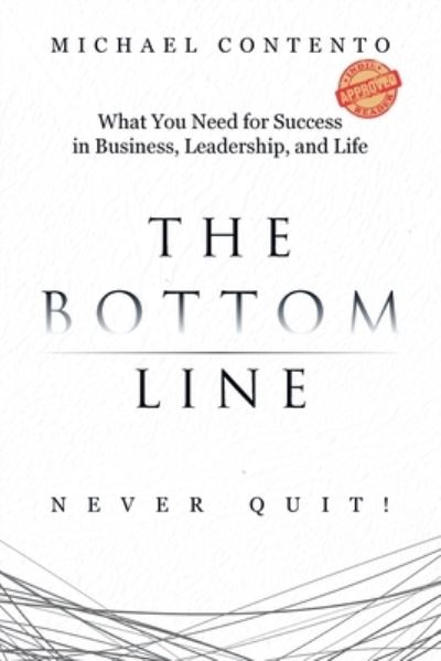 Cover for Michael Contento · The Bottom Line: What You Need For Success In Business, Leadership And Life (Paperback Book) (2020)