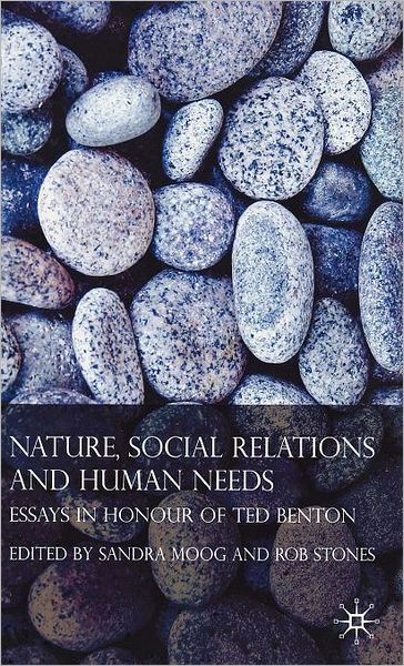 Cover for Rob Stones · Nature, Social Relations and Human Needs: Essays in Honour of Ted Benton (Hardcover Book) (2008)