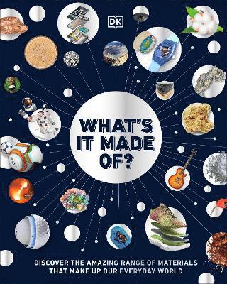 Cover for Dk · What's It Made Of?: Discover the Amazing Range of Materials That Make Up Our Everyday World (Hardcover Book) (2025)