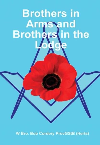 Cover for Bob Cordery · Brothers in Arms and Brothers in the Lodge (Hardcover bog) (2017)