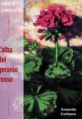 Cover for Annarita Coriasco · L'alba Del Geranio Rosso (Inbunden Bok) (2020)