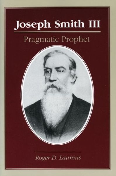 Cover for Roger D. Launius · Joseph Smith III: PRAGMATIC PROPHET (Paperback Book) (1995)