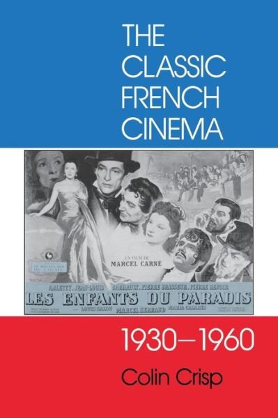 Cover for Colin Crisp · The Classic French Cinema, 1930-1960 (Paperback Bog) [Reprint edition] (1997)
