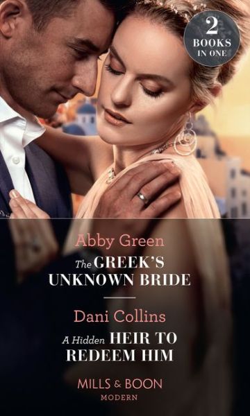 Cover for Abby Green · The Greek's Unknown Bride / A Hidden Heir To Redeem Him: The Greek's Unknown Bride / a Hidden Heir to Redeem Him (Paperback Book) (2020)