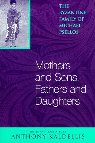 Cover for Michael Psellos · Mothers and Sons, Fathers and Daughters: The Byzantine Family of Michael Psellos - Michael Psellos in Translation (Paperback Book) (2006)