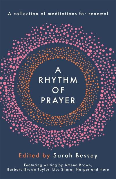 Cover for Sarah Bessey · A Rhythm of Prayer: A Collection of Meditations for Renewal (Gebundenes Buch) (2021)