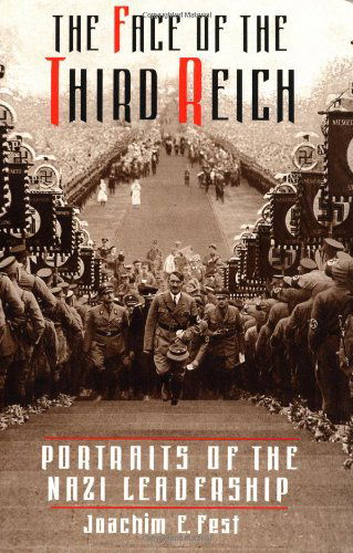 The Face Of The Third Reich: Portraits Of The Nazi Leadership - Joachim Fest - Books - Hachette Books - 9780306809156 - May 7, 1999