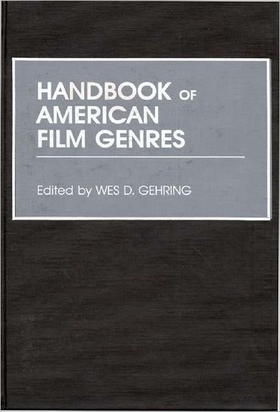 Cover for Wes D. Gehring · Handbook of American Film Genres (Hardcover Book) (1988)