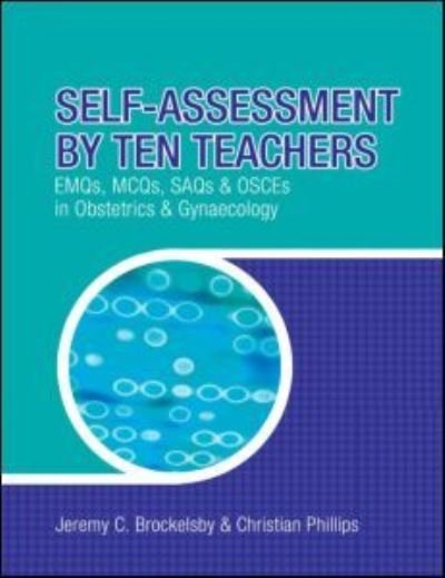 Cover for Jerry Brockelsby · Self-assessment by Ten Teachers : EMQS, MCQS SAQS and OSCES in Obstetrics and Gynaecology (Paperback Bog) (2007)