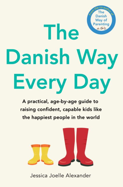 Cover for Jessica Joelle Alexander · The Danish Way Every Day: A practical, age-by-age guide to raising confident, capable kids like the happiest people in the world (Taschenbuch) (2025)