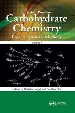 Carbohydrate Chemistry: Proven Synthetic Methods, Volume 4 - Carbohydrate Chemistry: Proven Synthetic Methods - Christian Vogel - Bøger - Taylor & Francis Ltd - 9780367893156 - 30. september 2020