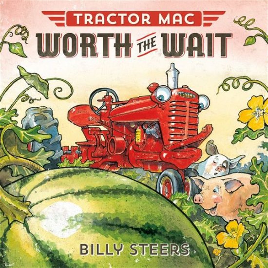 Tractor MAC Worth the Wait - Tractor Mac - Billy Steers - Książki - Farrar, Straus & Giroux Inc - 9780374301156 - 9 maja 2017