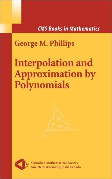 Interpolation and Approximation by Polynomials - CMS Books in Mathematics - George M. Phillips - Bøker - Springer-Verlag New York Inc. - 9780387002156 - 8. april 2003