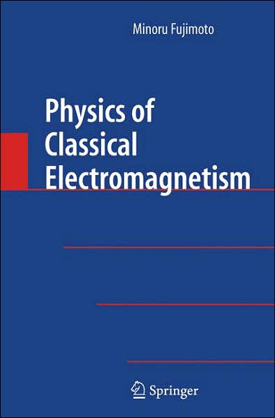 Cover for Minoru Fujimoto · Physics of Classical Electromagnetism (Gebundenes Buch) [2007 edition] (2007)