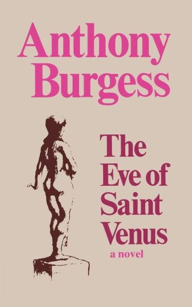 The Eve of Saint Venus - Anthony Burgess - Kirjat - WW Norton & Co - 9780393009156 - torstai 5. huhtikuuta 2012