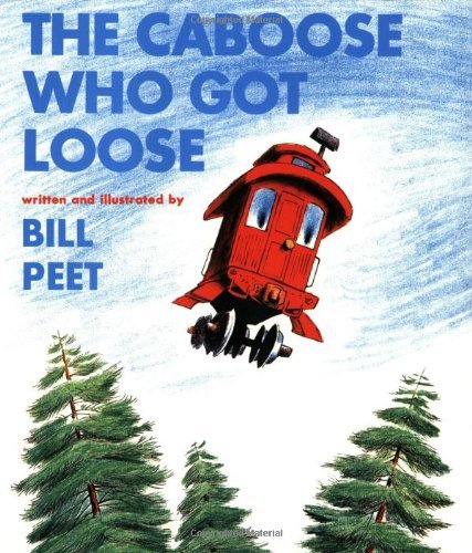 Cover for Bill Peet · The Caboose Who Got Loose (Sandpiper Books) (Paperback Book) (1980)
