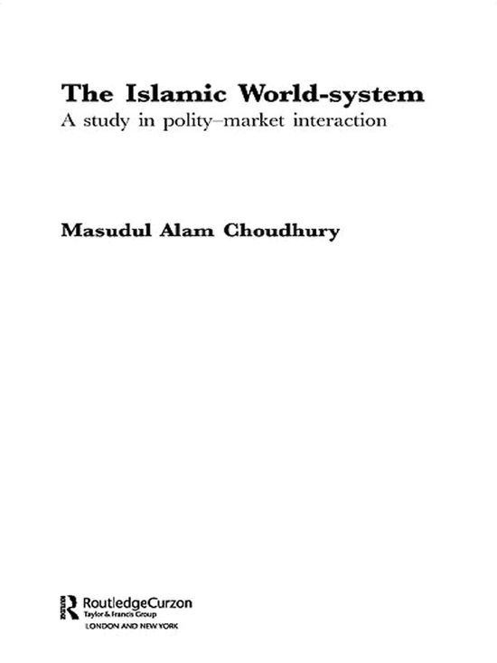 Cover for Masudul Alam Choudhury · The Islamic World-System: A Study in Polity-Market Interaction (Paperback Book) (2010)