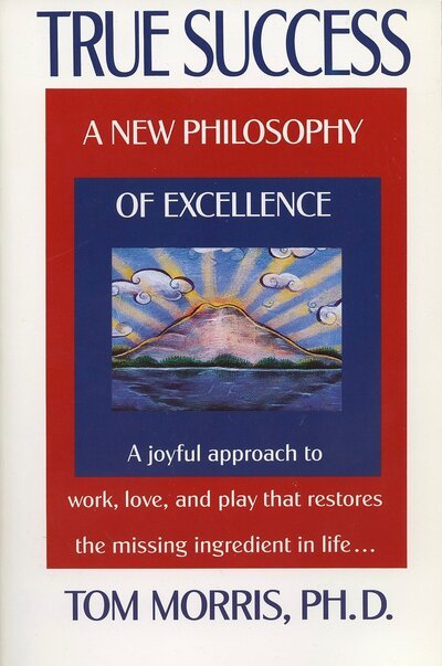 Cover for Tom Morris · True Success: A New Philosophy of Excellence (Paperback Book) (1995)