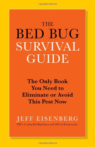 Cover for Jeffrey Eisenberg · The Bed Bug Survival Guide: The Only Book You Need to Avoid or Eliminate This Pest Now (Paperback Book) (2011)