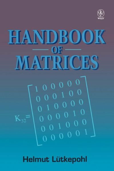 Handbook of Matrices - Lutkepohl, Helmut (Humboldt-University zu Berlin, Germany) - Books - John Wiley & Sons Inc - 9780471970156 - July 8, 1996