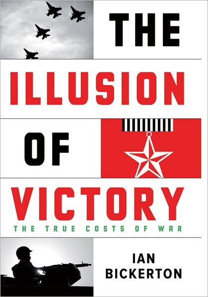 Cover for Ian Bickerton · The Illusion Of Victory: The True Costs of Modern War (Pocketbok) (2011)