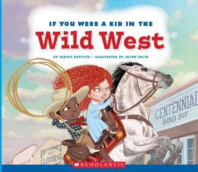 Cover for Tracey Baptiste · If You Were a Kid in the Wild West (Gebundenes Buch) (2018)