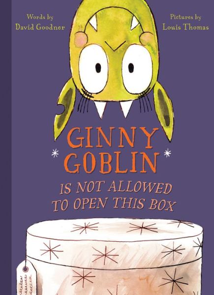 Cover for David Goodner · Ginny Goblin Is Not Allowed to Open This Box (Hardcover Book) (2018)