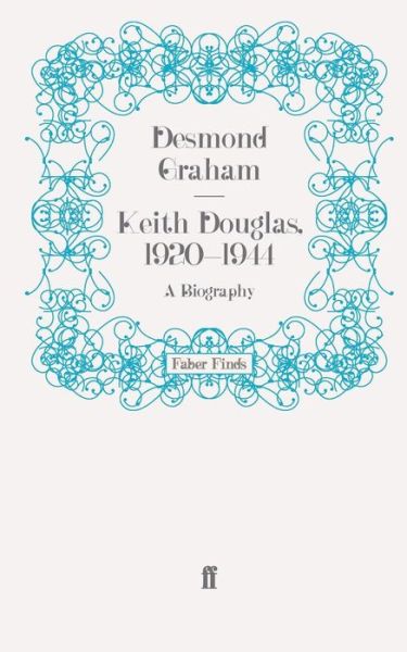 Cover for Dr Desmond Graham · Keith Douglas, 1920-1944: A Biography (Paperback Book) [Main edition] (2009)