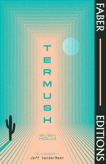 Termush (Faber Editions): 'A classic—stunning, dangerous, darkly beautiful' (Jeff VanderMeer) - Faber Editions - Sven Holm - Books - Faber & Faber - 9780571379156 - May 4, 2023