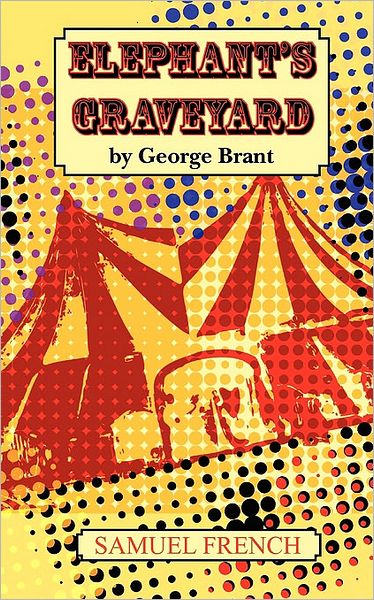 Cover for George Brant · Elephant's Graveyard (Paperback Book) [Samuel French a edition] (2010)