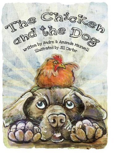 Amanda L. Maxwell · The Chicken and the Dog (Hardcover Book) (2012)