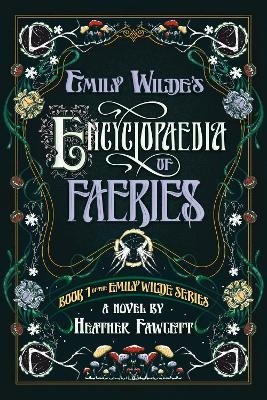 Cover for Heather Fawcett · Emily Wilde's Encyclopaedia of Faeries (Bok) (2023)